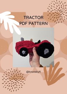 a person is holding up a crocheted car with flowers in the background and text overlay that reads, tractor pdf pattern