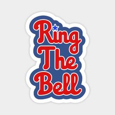 ring the bell sticker with red, white and blue lettering on it's side