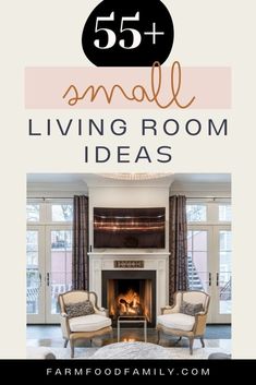 a living room with two chairs and a fire place in the center, text overlay reads 55 + small living room ideas