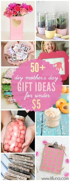 pink and white pictures with text overlay saying 50 diy mother's day gift ideas for under $ 5