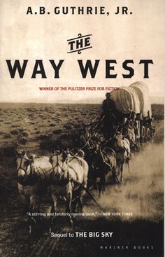 the book cover for the way west by a b guthrie jr, with an image of horses pulling a wagon