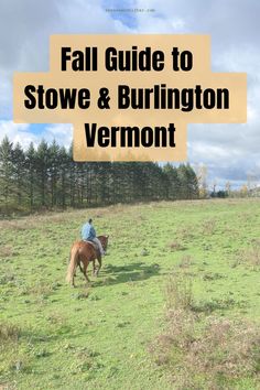 Horseback riding in a field in Vermont in the Fall. Text over the photo that reads: "Fall Guide to Stowe & Burlington Vermont". Vermont Burlington, Camping Lake, Vermont Fall, Stowe Vt, Drink Shop, Travel Wishes