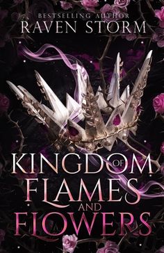 the cover to kingdom of flames and flowers by ravenn storm, featuring pink roses