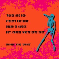 Horror movie quotes from”Carrie “ by Stephen King. Orange and hot pink with skeleton Carrie Horror Movie, Carrie Horror, Carrie Movie, Horror Movie Quotes, Carrie White, Movie Quote, Roses Are Red