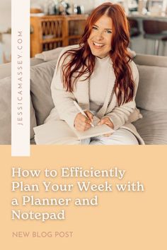 a woman sitting on top of a couch with a notepad in her hand and the words, how to efficiently plan your week with a planner and notebook