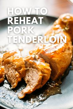 how to reheat pork tenderloin on a plate with text overlay