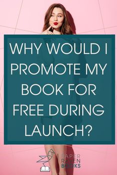 a woman standing in front of a pink background with the words why would i promote my book for free during launch?