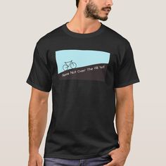 Not Over The Hill Yet - Cycling - Add Name T-Shirt Cabs Are Here, Cycling Quotes, Veteran T Shirts, Afro Women, Pride Tshirts, Tee Shirt Homme, Men Shirt, Nicaragua, Mens Tees