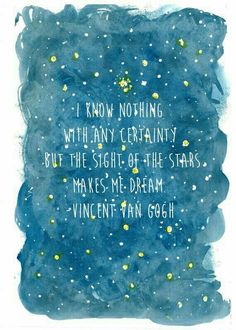 a quote on blue watercolor paper with stars and the words, i know nothing with any certainity but the sight of the stars makes me dream