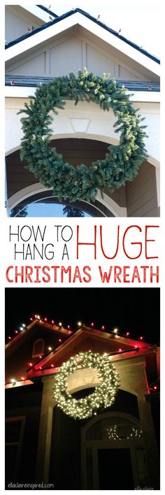 christmas wreath hanging on the side of a house with text overlay that reads how to hang a huge christmas wreath