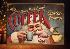 an old fashioned coffee sign with santa claus holding a cup of coffee in front of a christmas tree