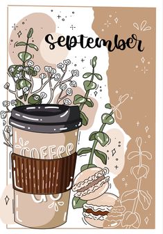 a coffee cup with some plants growing out of it and the words september written in black