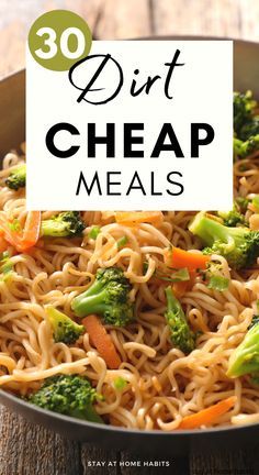 broccoli, carrots and noodles in a skillet with the words 30 dirt cheap meals