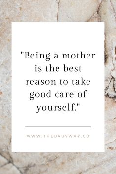 a quote on being a mother is the best reason to take good care of yourself