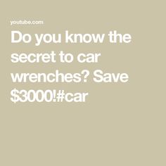 the words do you know the secret to car wrenches? save $ 300