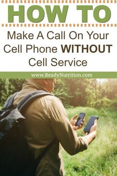 a man holding a cell phone in his hand with the text how to make a call on your cell phone without cell service