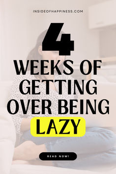 a woman sitting on a couch with the text 4 weeks of getting over being lazy