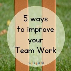 a wooden fence with the words 5 ways to improve your team work