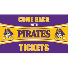 a purple and yellow banner that says come back with pirates tickets on the bottom corner