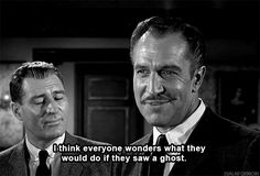 two men in suits and ties with the caption, i think everyone wonders what they would do if they saw a ghost