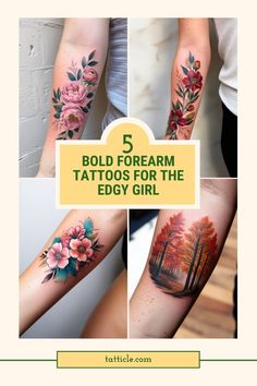 four different tattoos with flowers on them and the words 5 bold forearm tattoo designs for the edgy girl