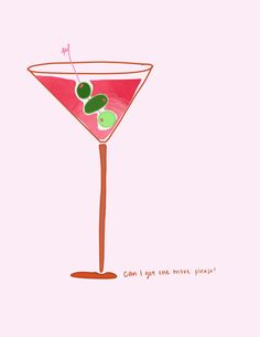 a drawing of a martini glass with olives on the rim and text can't i get one move please?