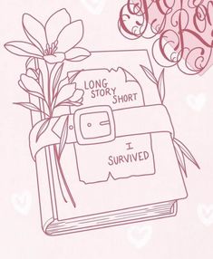 a drawing of a book with flowers in it and the words long story short i survived