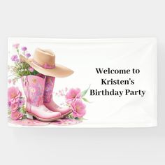 a welcome sign with pink cowboy boots and flowers on the bottom, says welcome to kristen's birthday party