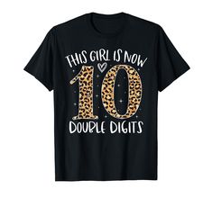 this girl is now 10 double digits leopard print t - shirt for her 10th birthday