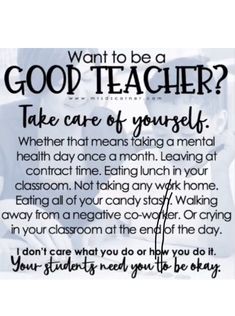 a poster with the words, what to be a good teacher? take care of yourself