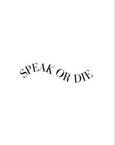 the words speak or die are black and white