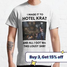 i made it to hotel krat and all i got was this lousy shirt