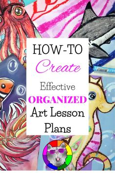 the title for how to create effective organized art lesson plans with pictures of animals and birds