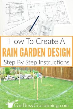 garden design with the text how to create a rain garden design step by step instructions