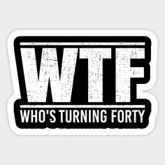 a sticker with the words who's turning forty? in black and white