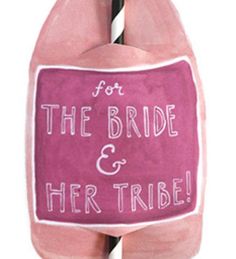 the bride and her tribe sign is attached to a bottle with two straws in it