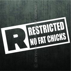 Restricted No Fat Chicks Funny Bumper Sticker Vinyl Decal Car Honda JDM Joke ill Ex Jokes, Funny Car Bumper Stickers, Car Customization, Rolling Coal, 4x4 Car, Car Honda, Jdm Honda