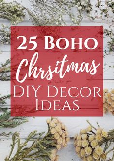 christmas decorations with the words 25 boho christmas diy decor ideas on top of them