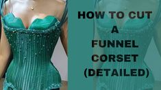 a green corset with the words how to cut a funnelel corset detailed