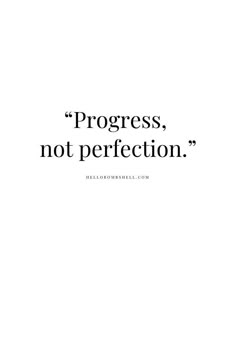 a quote that reads progress, not perfection on the side of a white background with black lettering