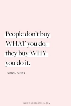 the quote people don't buy what you do, they buy why you do it