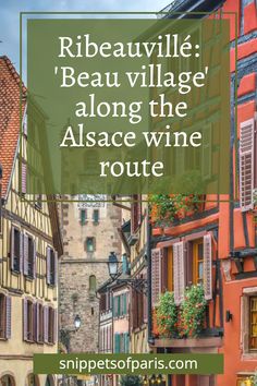 an old european street with the words ribeauville, beau village along the alsage wine route