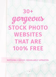 an advertisement for a stock photo website that are 100 % free with the text 30 + gorgeous stock photo webs that are 100 % free nothing chees regularly updated