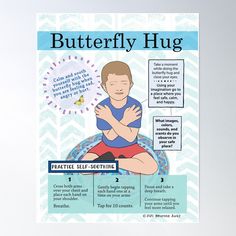 High-quality posters to hang in dorms, bedrooms or offices. Multiple sizes are available. Printed on 185gsm semi gloss poster paper. Additional sizes are available. The butterfly is a self-soothing technique for children to use in time of need. Butterfly Hug, Hug Therapy, Counseling Career, Lifestyle Management, Brain Chemicals, Kids Therapy, Counseling Tips, Calm Corner, Mental Health Inspiration