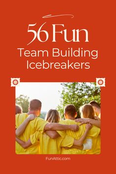 a group of people in yellow shirts with the words 50 fun team building icebreakerers