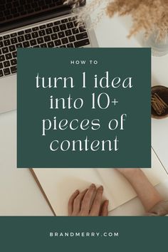 someone writing on a notebook with the title how to turn i idea into 10 pieces of content