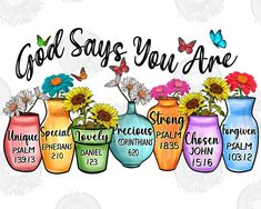 colorful painted vases with flowers and butterflies on them that say, god says you are