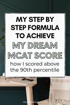 a sign that says, my step by step formula to achieve my dream mcat score how i scored above the 9th percentile