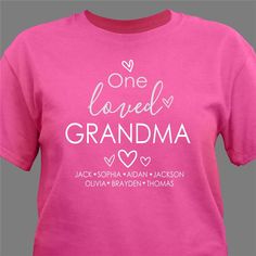 a pink t - shirt that says, one loved grandma