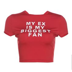 My Ex Is My Biggest Fan Cotton Style Crop Top Tee Has Stretch Shop: Endless X Luxury Boutique Red Crew Neck Crop Top With Letter Print, Red Graphic Print Crop Top, Fitted Red Slogan Top, Red Slogan Top For Summer, Red Graphic Print Crop Top For Summer, Spring Red Crop Top With Graphic Print, Fitted Red Slogan T-shirt, Trendy Red Slogan Top, Emo Woman